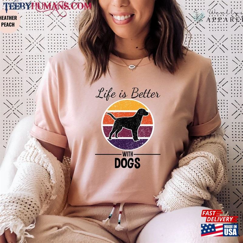 Life Is Better With Dogs Shirt Women’s Dog Lover Hoodie Sweatshirt