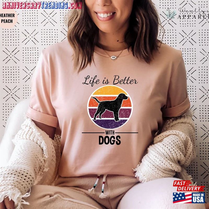 Life Is Better With Dogs Shirt Women’s Dog Lover Unisex Sweatshirt