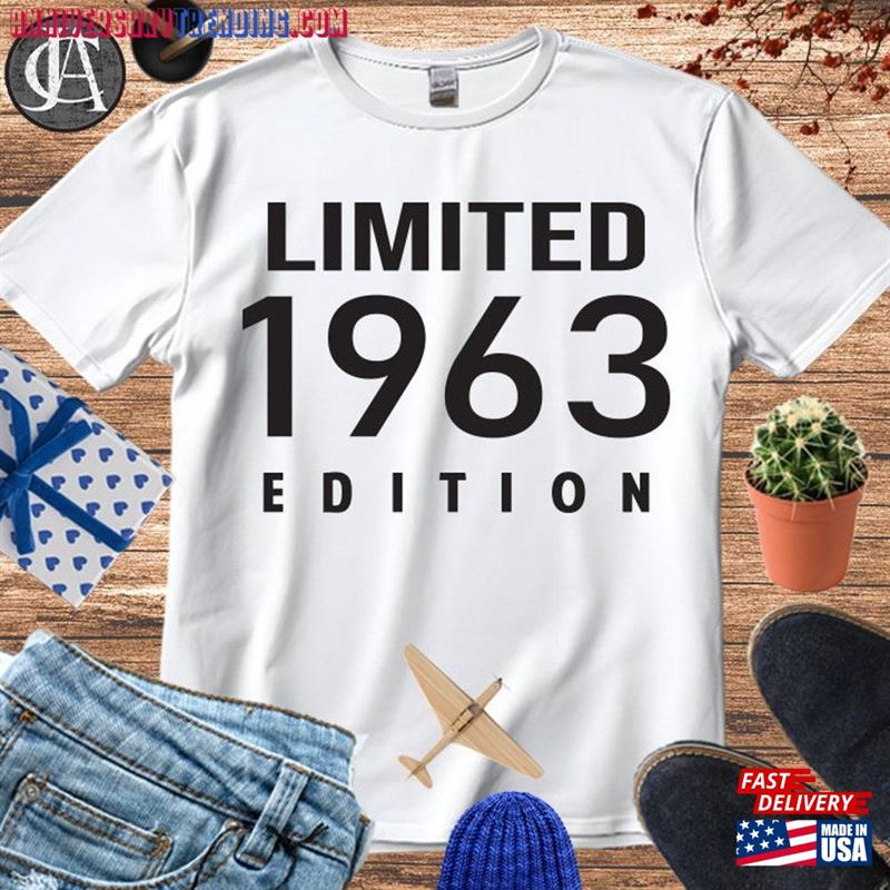 Limited Edition 1963 T-Shirt 60Th Birthday Tshirt Years Old Sweatshirt Classic