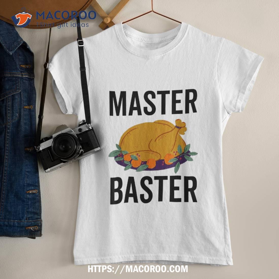 Master Baster Funny Thanksgiving Turkey Food Family Shirt