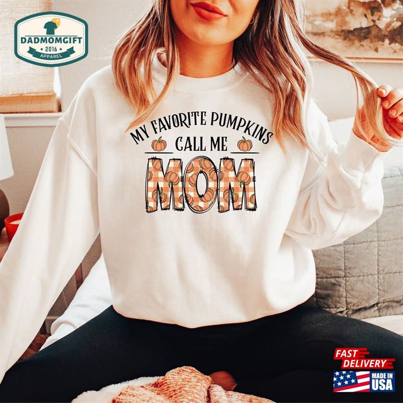 My Favorite Pumpkins Call Me Mom Sweatshirt Funny Fall Shirt Hoodie T-Shirt