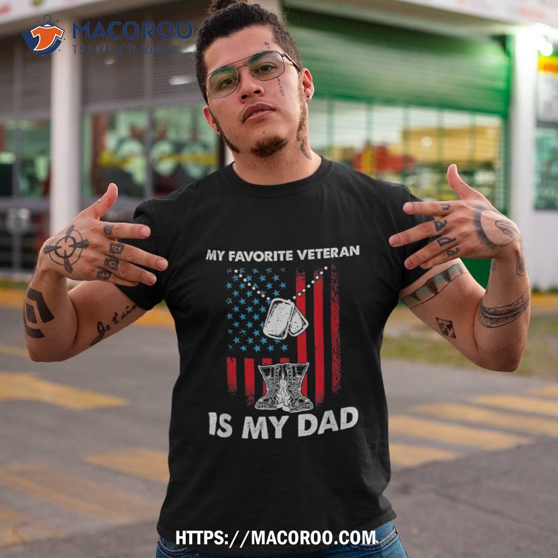 My Favorite Veteran Is Dad – Father Veterans Day Shirt