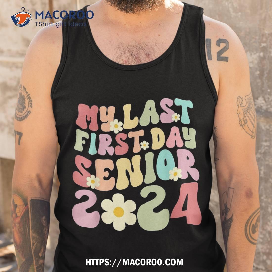 My Last First Day Senior 2024 Back To School Class Groovy Shirt My Last First Day Senior 2024 Back To School Class Groovy Shirt