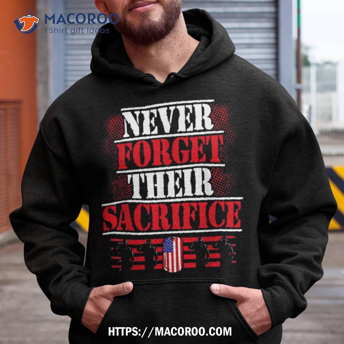 Never Forget Their Sacrifice Veteran Veterans Day Shirt