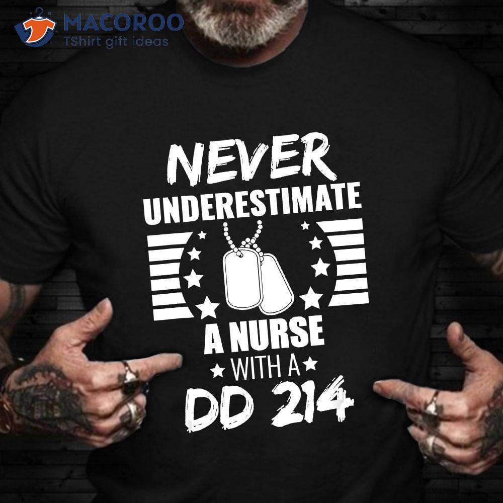 Never Underestimate A Nurse Dd 214 T-Shirt