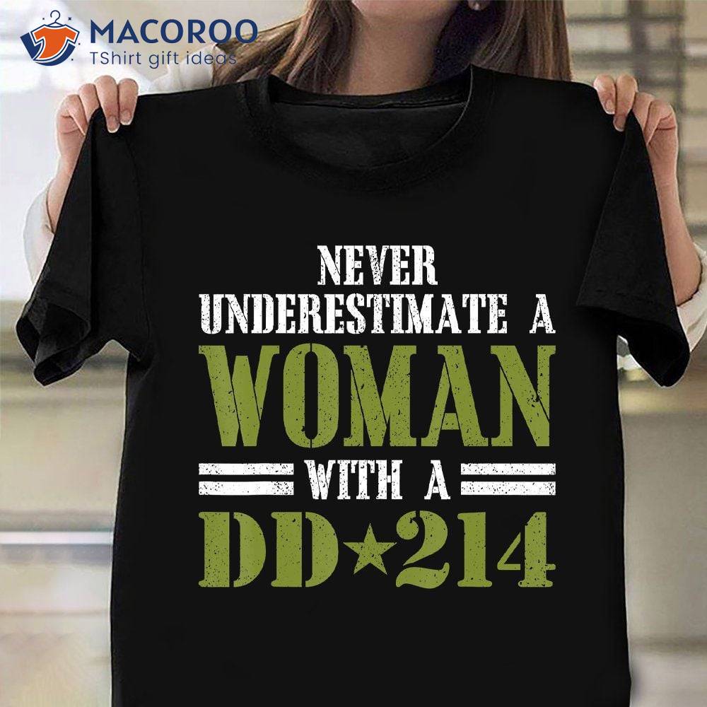 Never Underestimate A Women With A Dd-214 T-Shirt