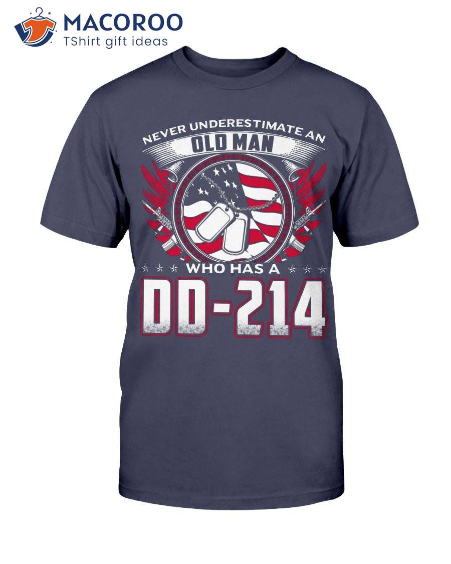 Never Underestimate An Old Man Who Has A Dd-214 Veteran Shirt