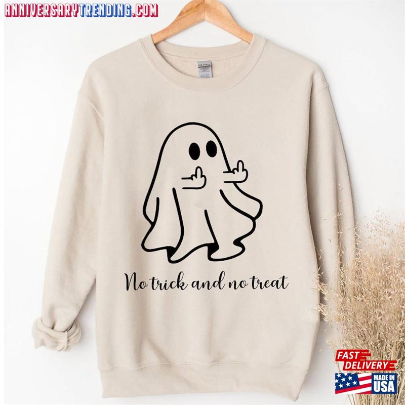 No Trick And Treat Shirt Ghost Middle Finger Sweatshirt Funny Spooky Tee Classic