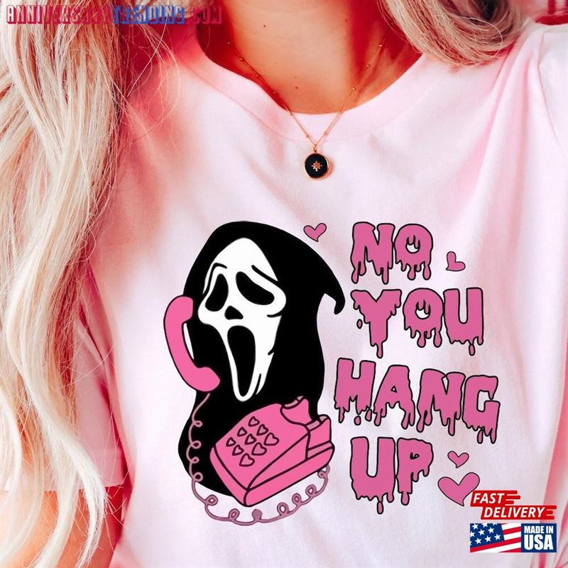 No You Hang Up Shirt Halloween T-Shirt Ghostface Valentine Sweatshirt