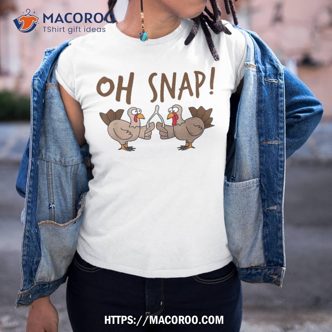 Oh Snap Turkey Day Shirt | Funny Night Of Thanksgiving Gift