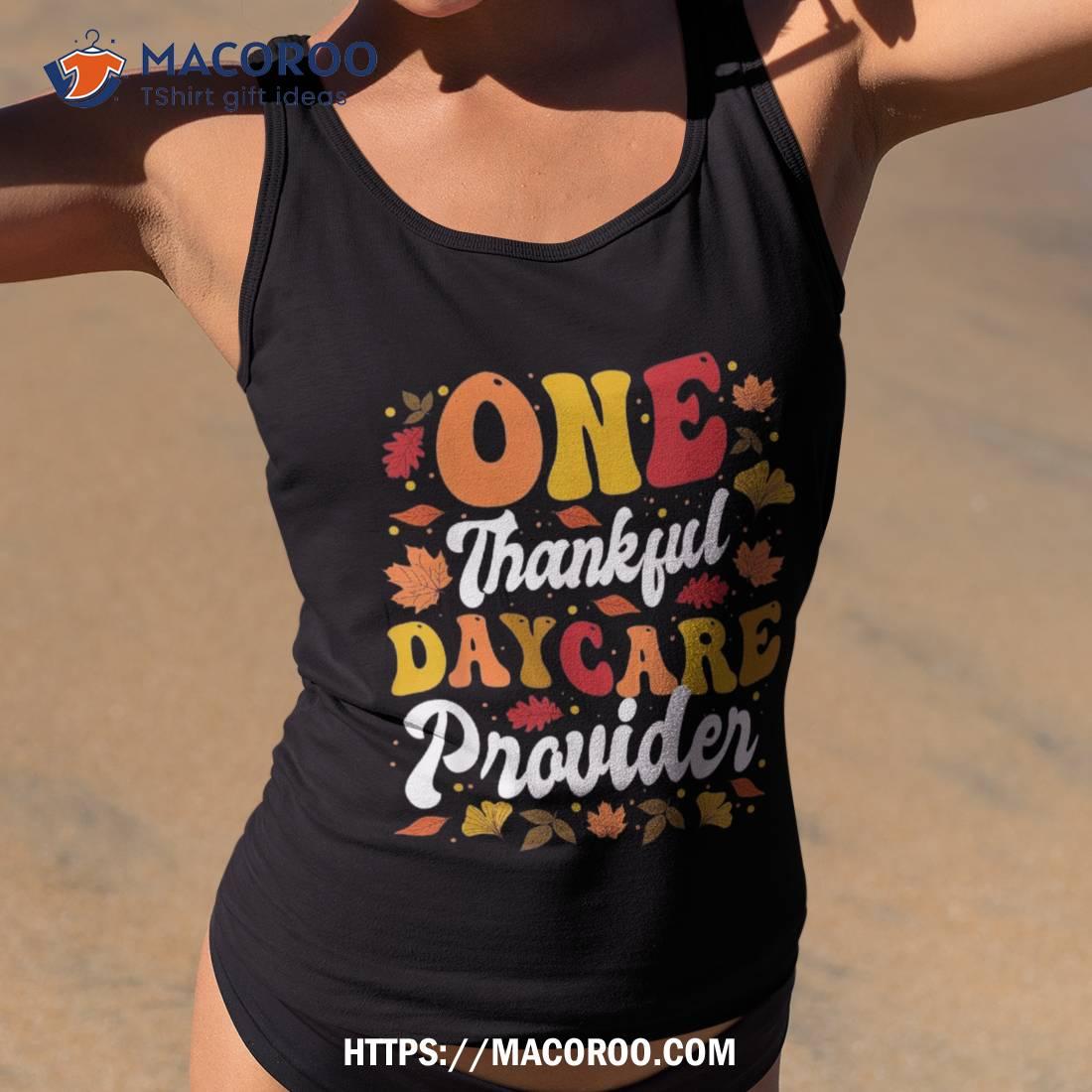 One Thankful Daycare Provider Thanksgiving Shirt