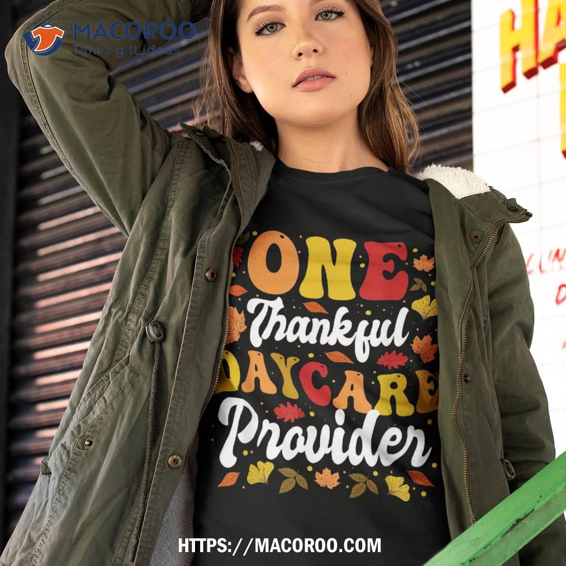 One Thankful Daycare Provider Thanksgiving Shirt