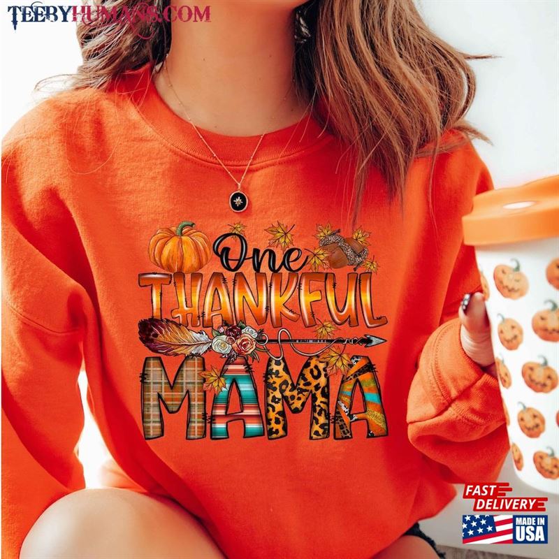 One Thankful Mama Shirt Fall Sweatshirt T-Shirt Hoodie