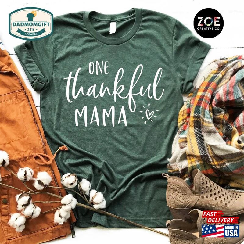 One Thankful Mama Shirt Thanksgiving Mom New Tee Unisex Classic