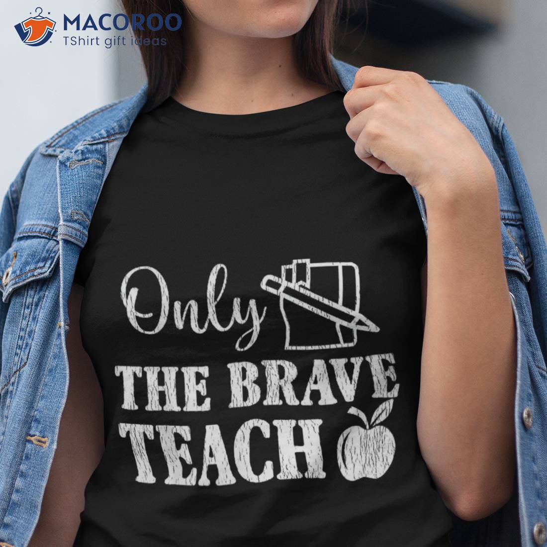 Only The Brave Teach Back To School Teacher Appreciation Shirt