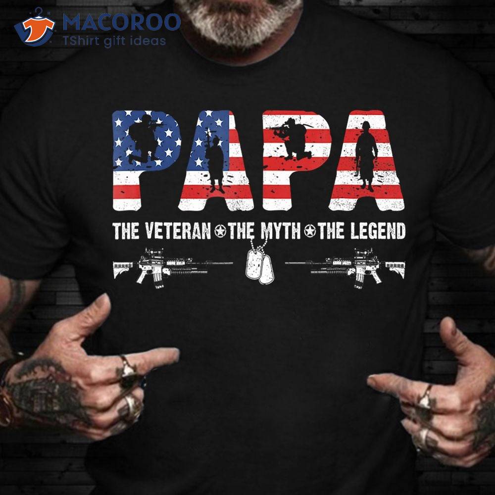 Papa The Veteran The Myth The Legend T-Shirt