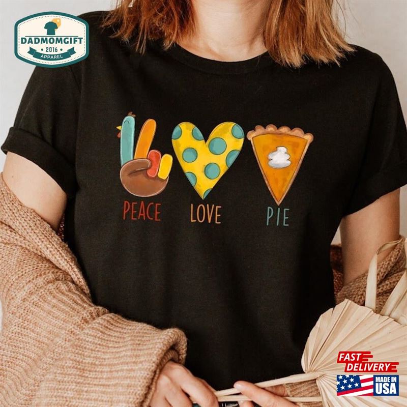 Peace Love Pie Shirt Thanksgiving T-Shirt Gifts Classic