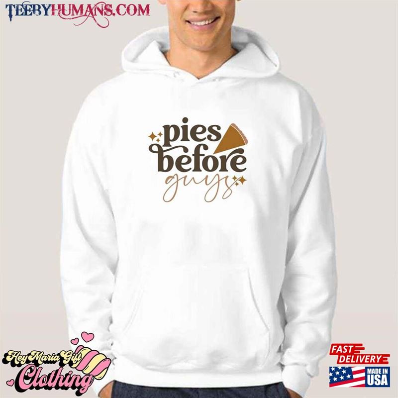 Pies Before Guys Fall Season Thanksgiving Unisex T-Shirt Shirt Sweatshirt