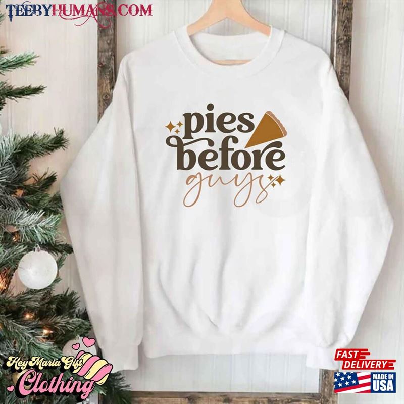 Pies Before Guys Fall Season Thanksgiving Unisex T-Shirt Shirt Sweatshirt