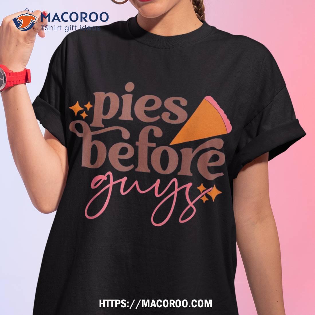 Pies Before Guys Fall Thanksgiving Pumpkin Pie Funny Toddler Shirt