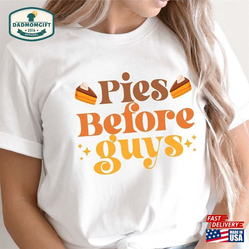 Pies Before Guys Funny Thanksgiving Shirt T-Shirt Hoodie