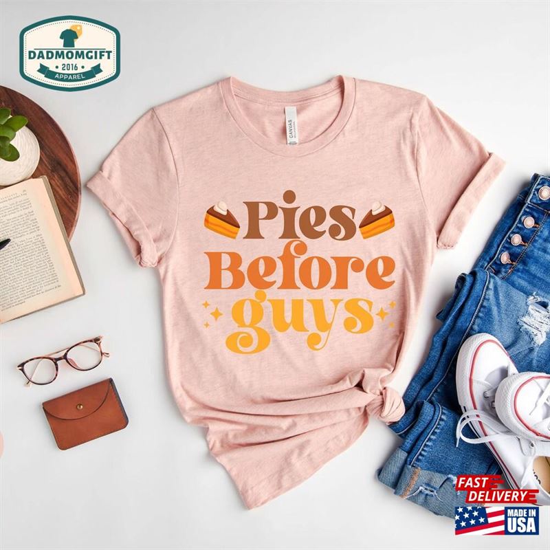 Pies Before Guys Funny Thanksgiving Shirt T-Shirt Hoodie