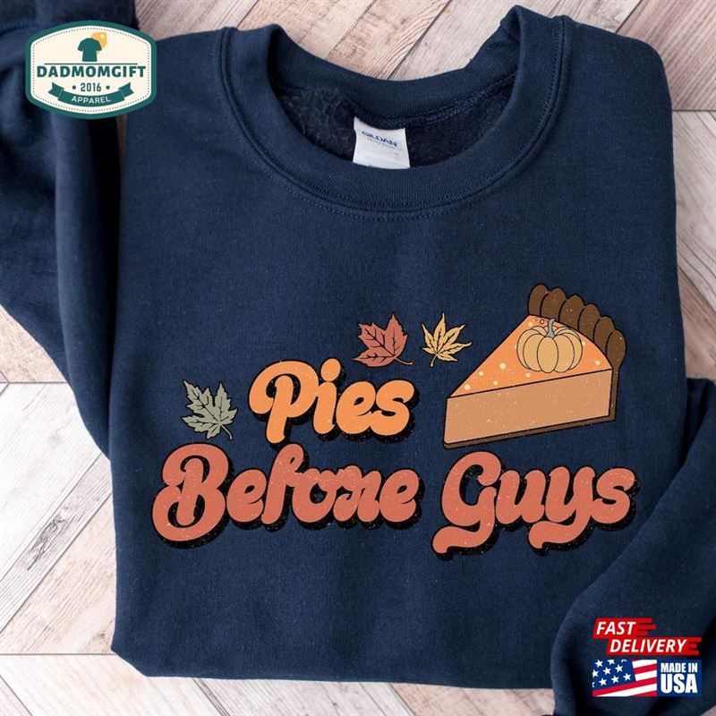 Pies Before Guys Sweatshirt Thanksgiving Fall Classic Unisex