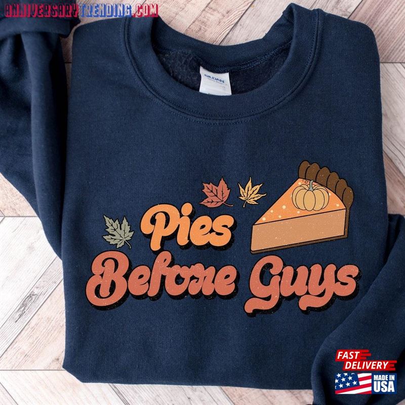 Pies Before Guys Sweatshirt Thanksgiving Fall T-Shirt Unisex