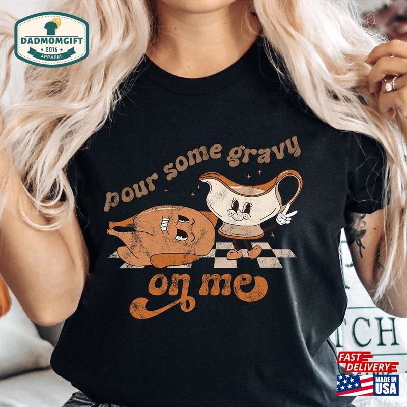 Pour Some Gravy On Me Shirt Retro Thanksgiving Vintage T-Shirt Classic