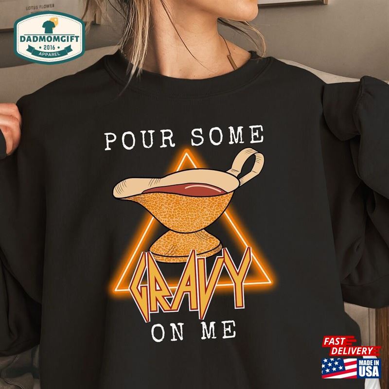 Pour Some Gravy On Me Sweatshirt Funny Thanksgiving Shirt Family Hoodie