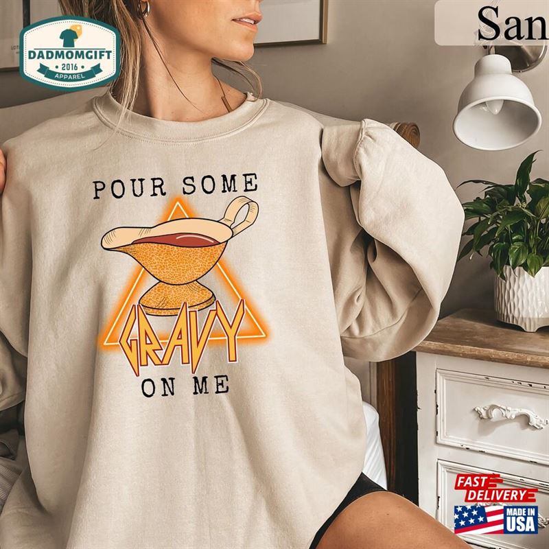 Pour Some Gravy On Me Sweatshirt Funny Thanksgiving Shirt Family Hoodie