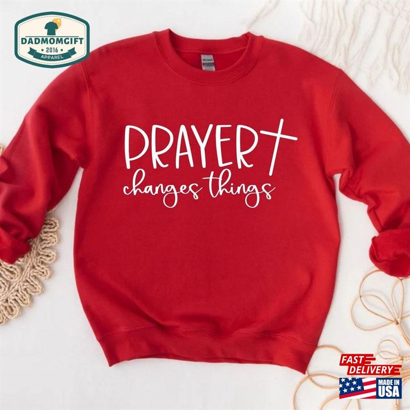 Prayer Changes Things Sweatshirt Cross Sweater Religious Christian Clothing Hoodie Classic