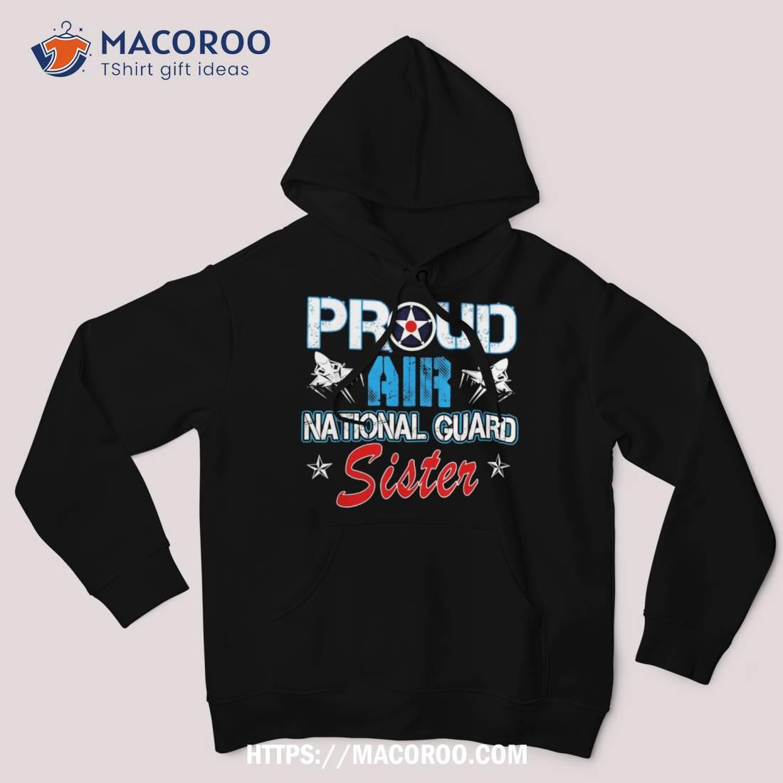 Proud Air National Guard Sister Force Veterans Day Shirt