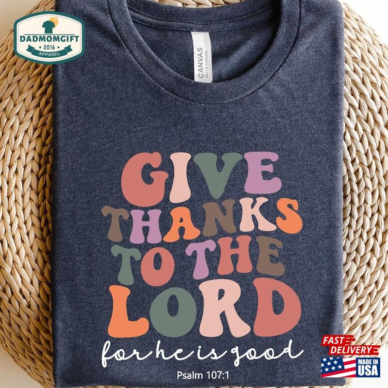 Psalm 107 1 Shirt Give Thanks To The Lord Thankful Hoodie T-Shirt