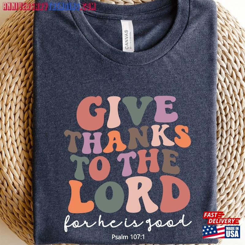 Psalm 107 1 Shirt Give Thanks To The Lord Thankful Unisex Hoodie