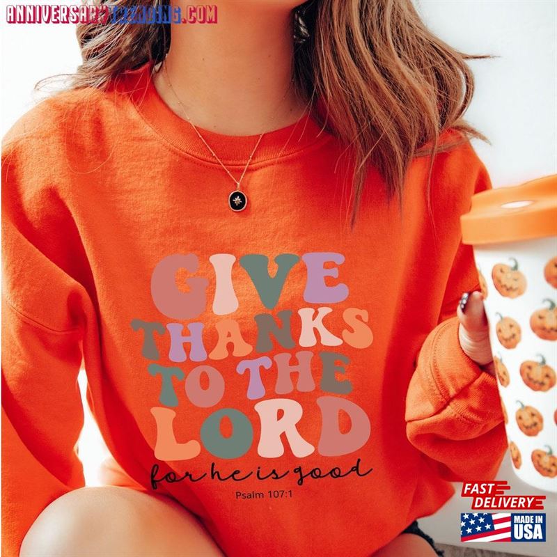 Psalm 107 1 Shirt Give Thanks To The Lord Thankful Unisex Hoodie