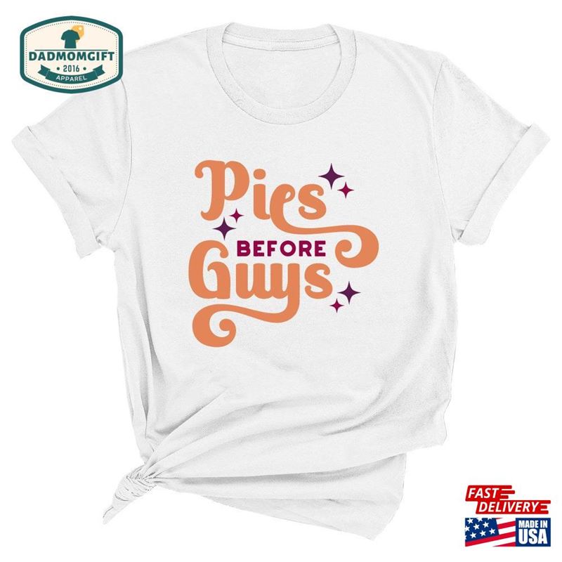 Pumpkin Pie Shirt Pies Before Guys T-Shirt Sweatshirt Pumpkin Pie Shirt Pies Before Guys T-Shirt Sweatshirt