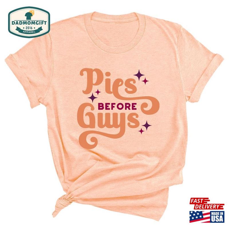 Pumpkin Pie Shirt Pies Before Guys T-Shirt Sweatshirt