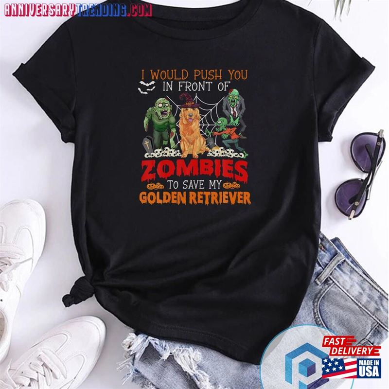 Push You In Front Of Zombies To Save My Golden T-Shirt Halloween Sweatshirt Sweater