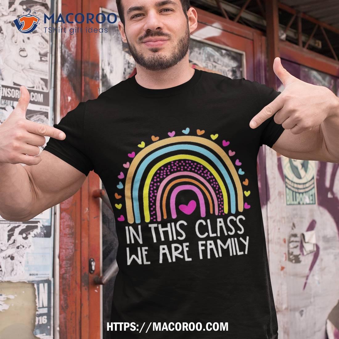 Rainbow In This Class We Are Family Teacher Back To School Shirt