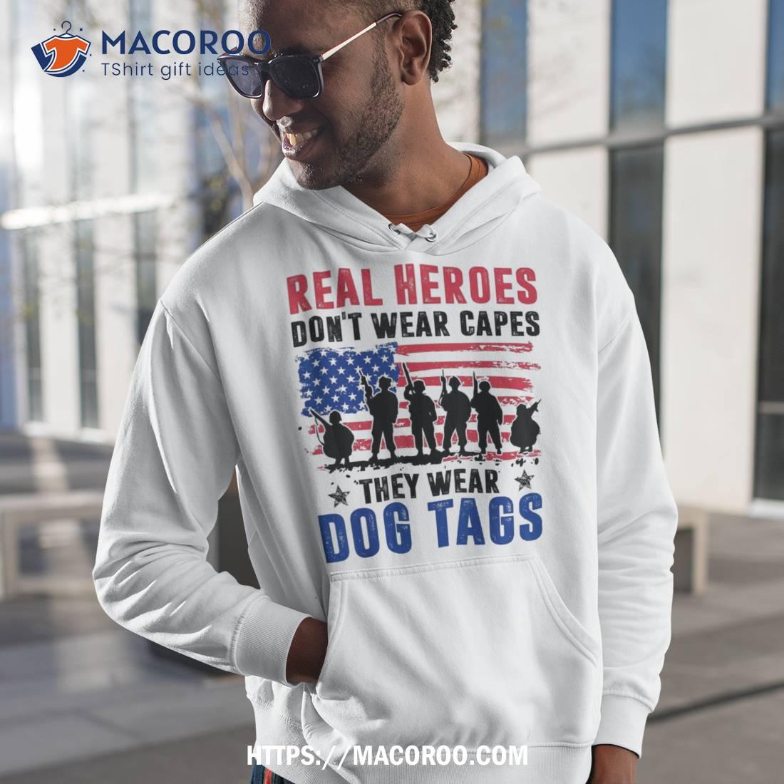 Real Heroes Don’t Wear Capes They Dog Tags Veteran Day Shirt