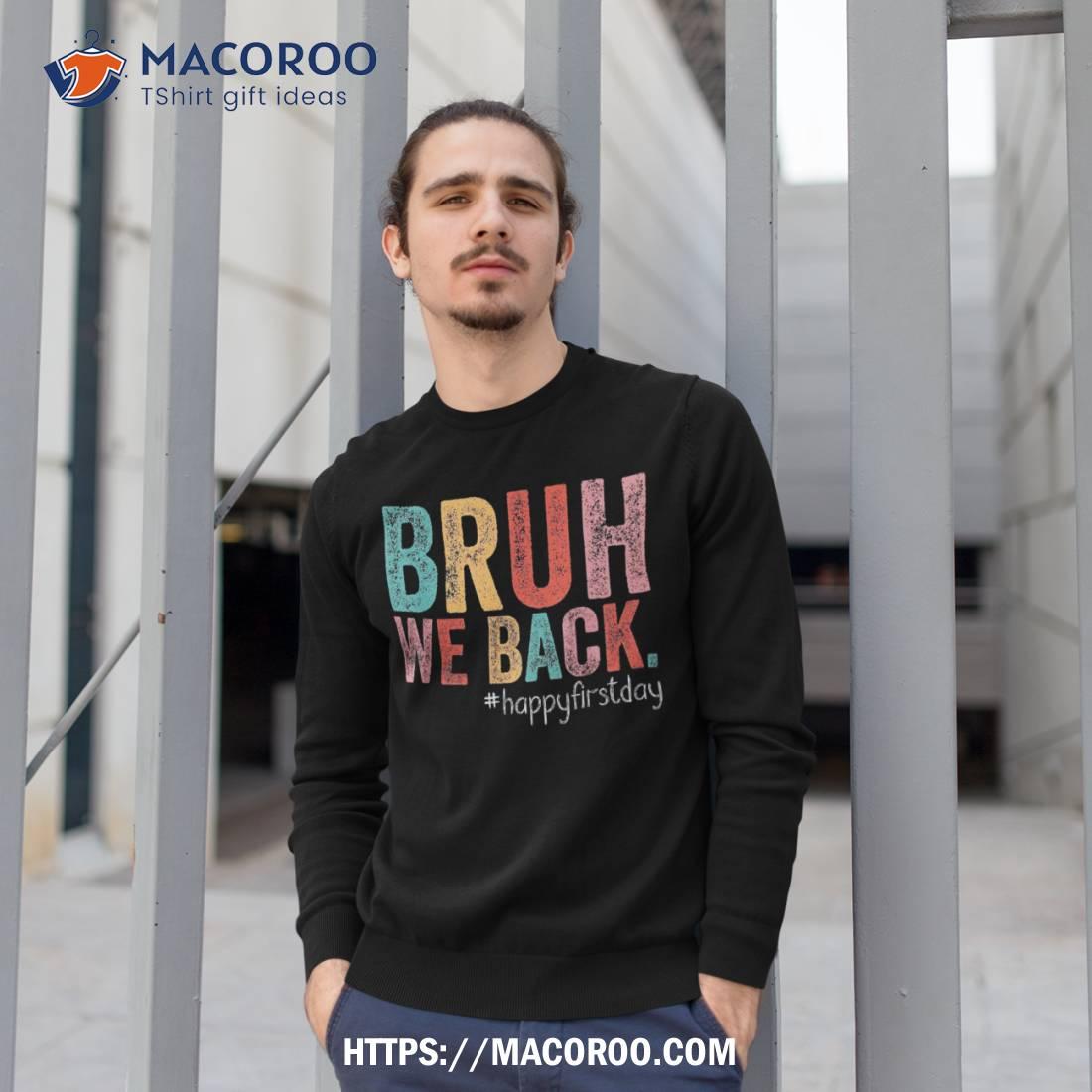 Retro Bruh We Back Happy First Day To School Teacher Shirt