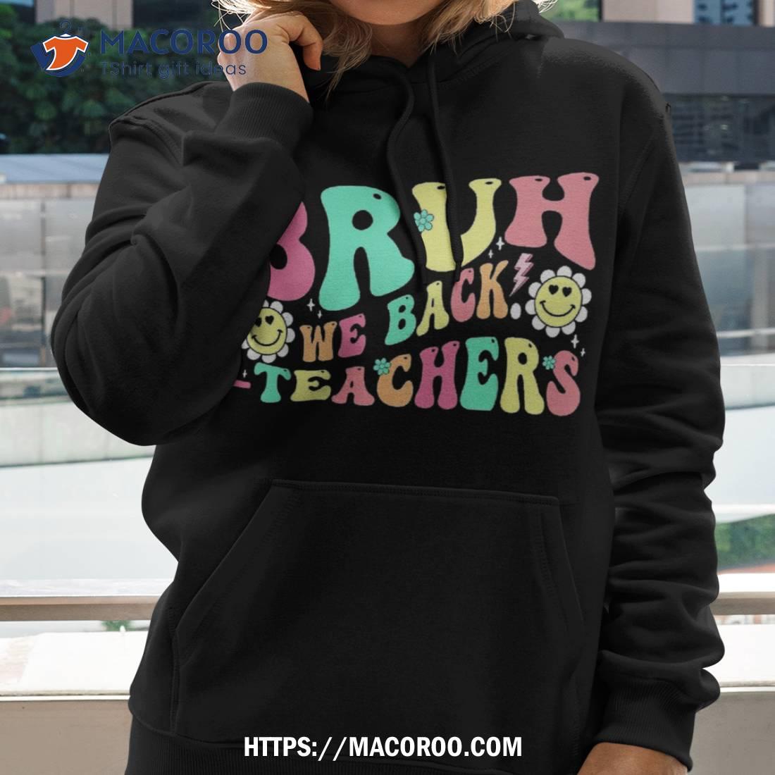 Retro Groovy Bruh We Back Teachers To School First Day Shirt