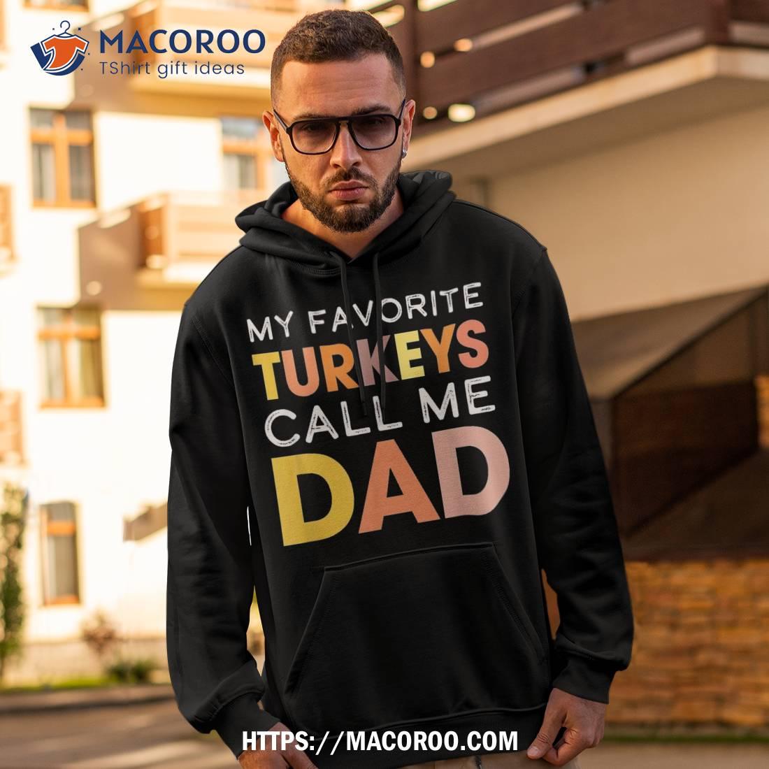 Retro My Favorite Turkeys Call Me Dad Thanksgiving Father Shirt