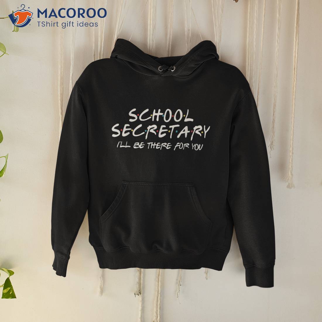 School Secretary I’ll Be There For You Back To Gift Shirt