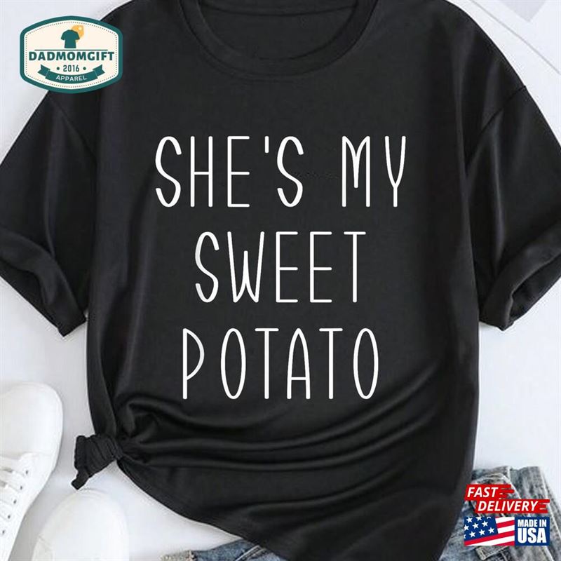 She’s My Sweet Potato Tees Thanksgiving T-Shirt Hoodie