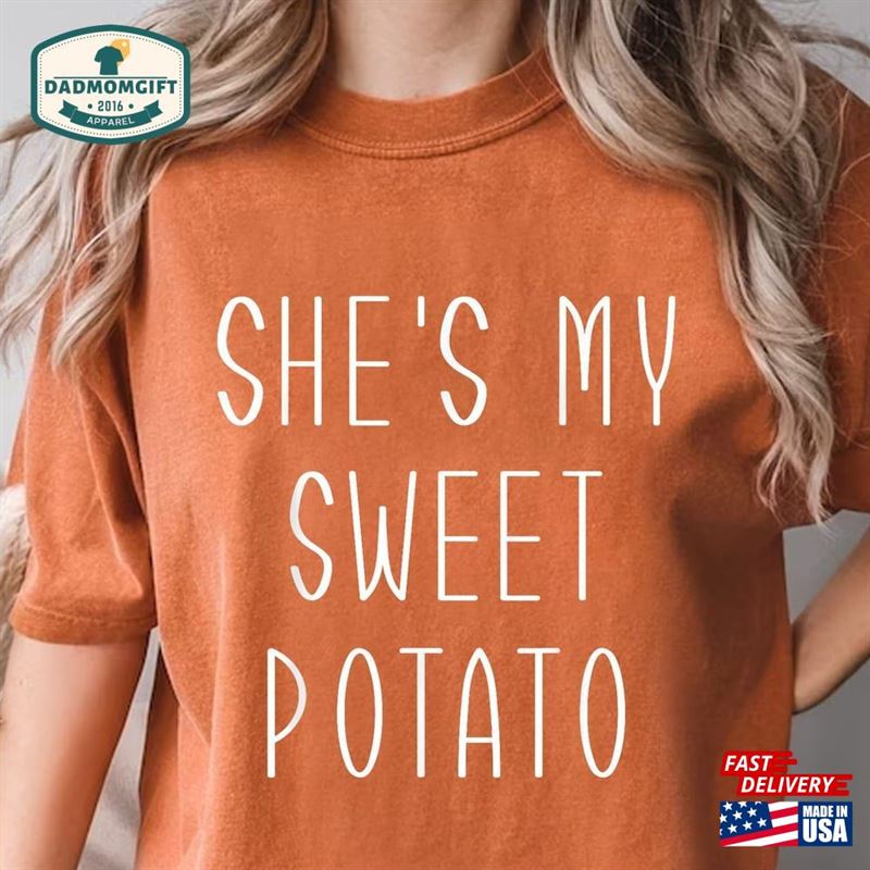 She’s My Sweet Potato Tees Thanksgiving T-Shirt Hoodie