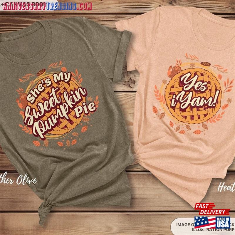 She’s My Sweet Pumpkin Pie Yes I Yam Couples Shirt Couple Thanksgiving Shirts Funny Best Friend Husband Wife Tee Hoodie T-Shirt