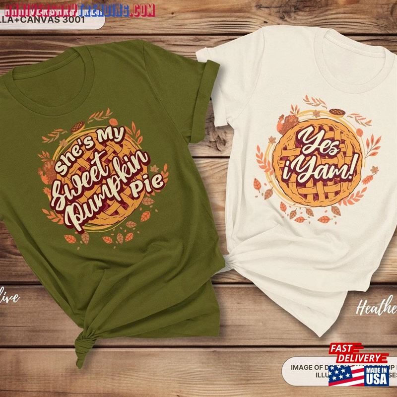 She’s My Sweet Pumpkin Pie Yes I Yam Couples Shirt Couple Thanksgiving Shirts Funny Best Friend Husband Wife Tee Hoodie T-Shirt