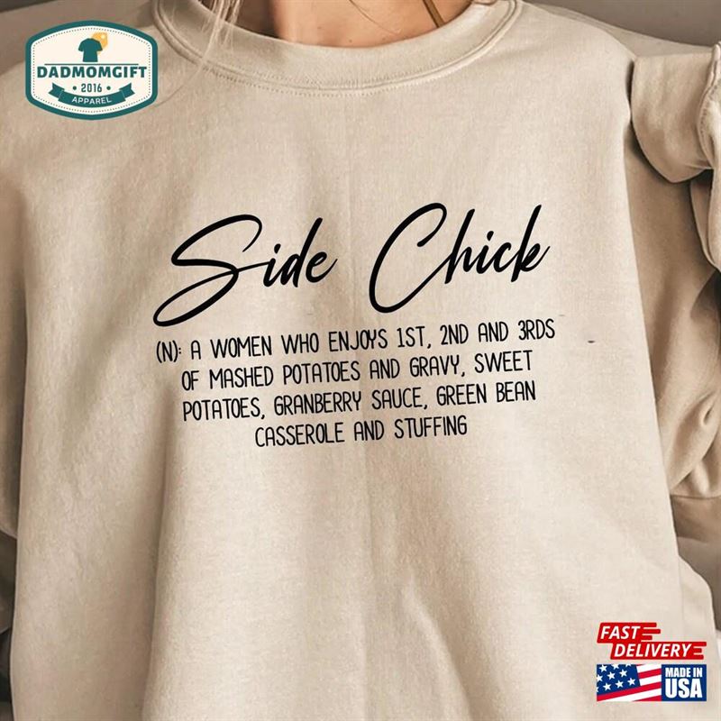 Side Chick Sweatshirt Funny Thanksgiving Shirt Fall T-Shirt